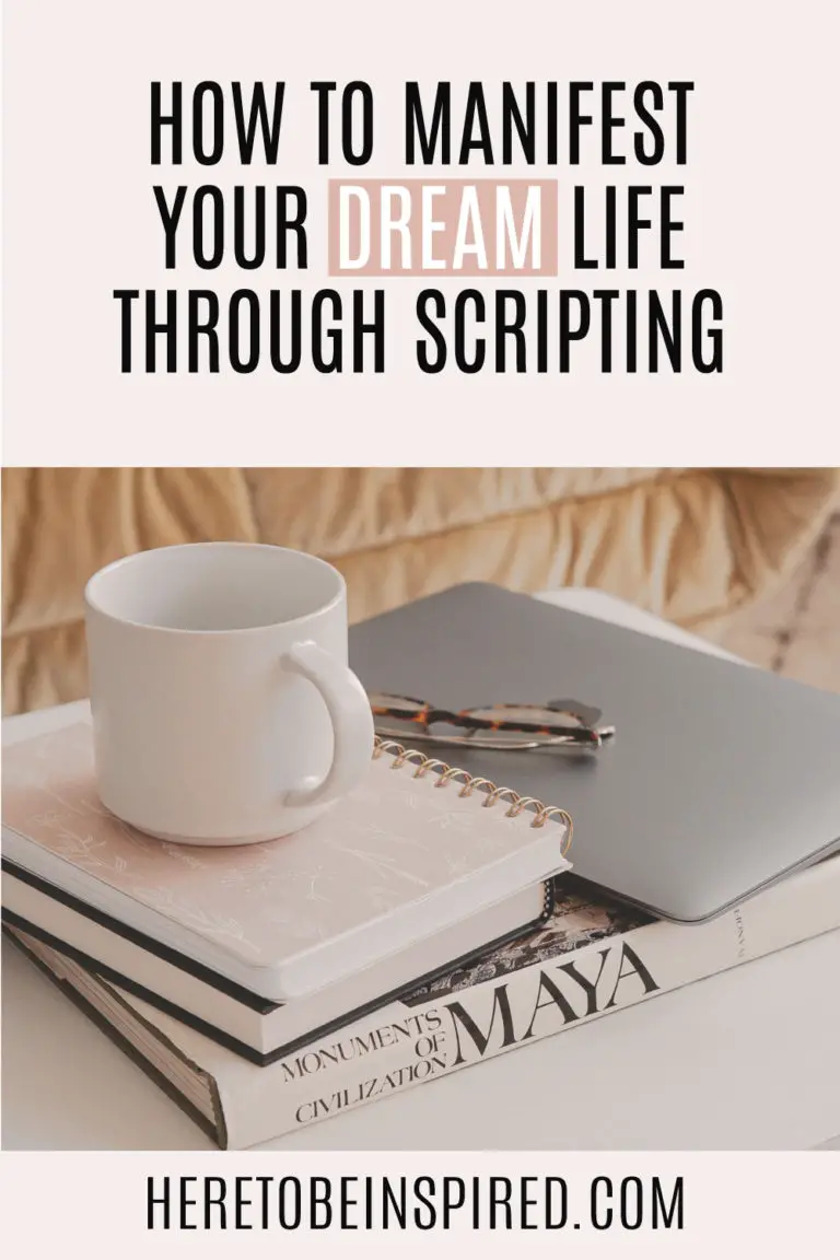 How To Manifest Your Dream Life Through Scripting - Here to be Inspired